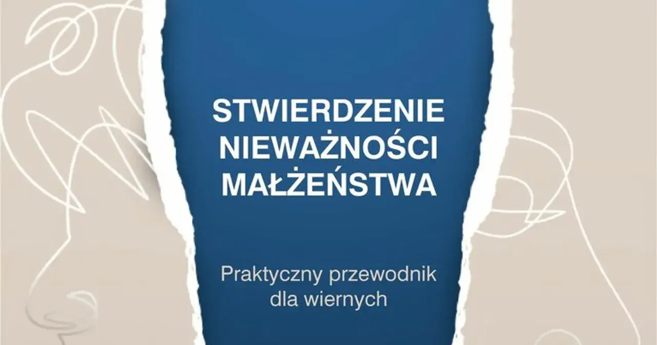 Stwierdzenie nieważności małżeństwa: praktyczny przewodnik dla wiernych. 11 kroków do zrozumienia procesu.