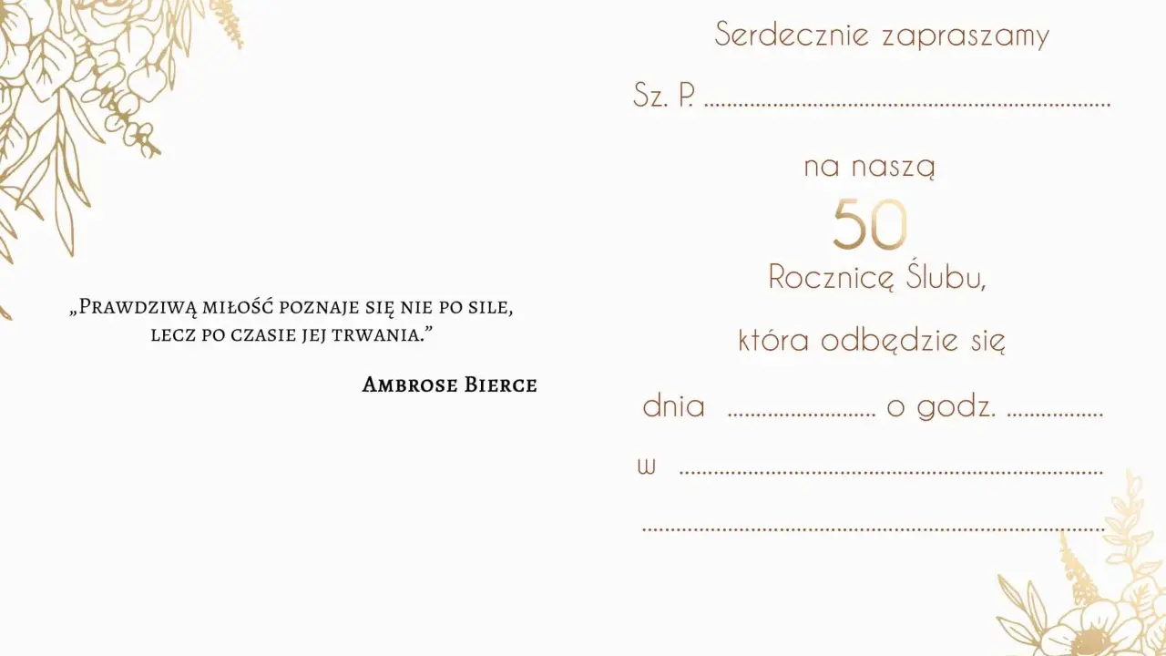 Zaproszenie na 50. Rocznicę Ślubu z cytatem Ambrose'a Bierce'a. Sz. P. zapraszamy na naszą 50. Rocznicę Ślubu, która odbędzie się dnia... o godz.