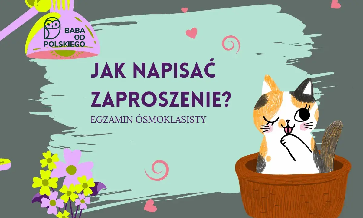 Jak powinno wyglądać zaproszenie? Uroczy kotek i kwiaty zachęcają do nauki pisania zaproszeń na egzamin ósmoklasisty.