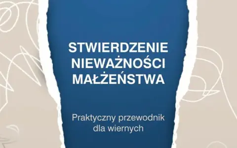Stwierdzenie nieważności małżeństwa: praktyczny przewodnik dla wiernych. 11 kroków do zrozumienia procesu.