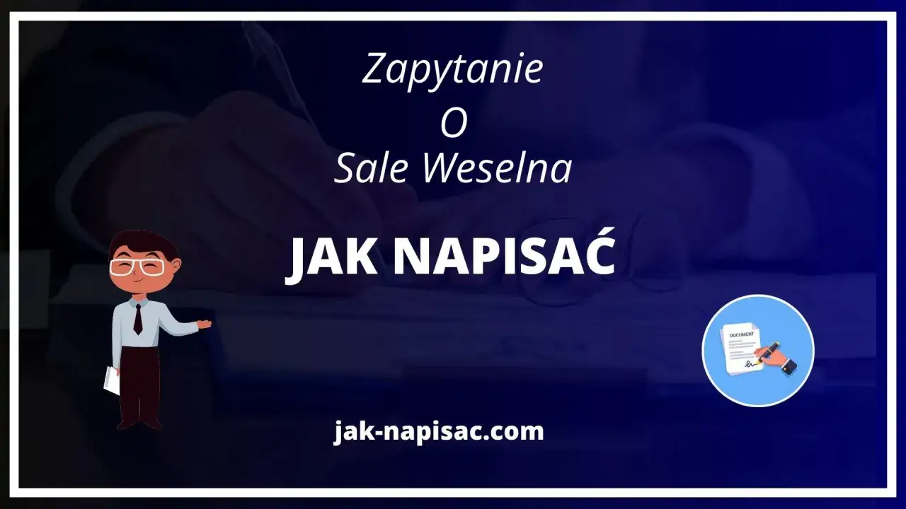 Jak napisać zapytanie o salę weselną? Grafika przedstawia mężczyznę piszącego dokument, z tekstem